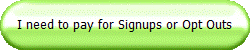 I need to pay for Signups or Opt Outs